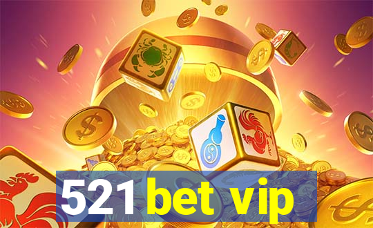 521 bet vip